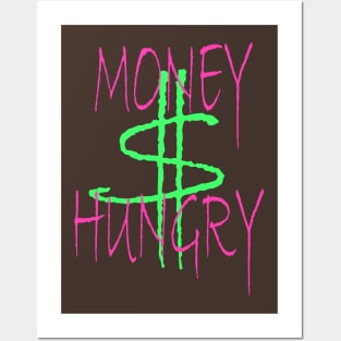 Money Hungry $ Posters and Art